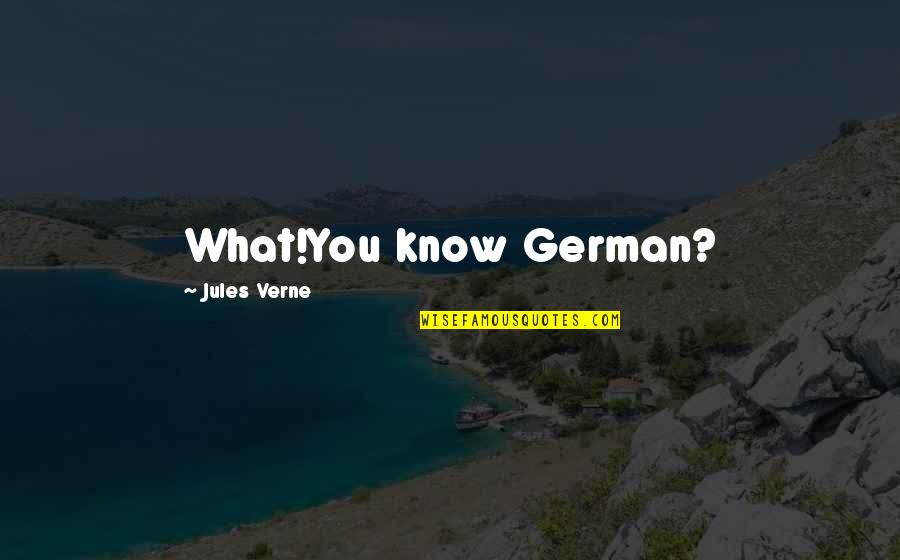 Intriguer Quotes By Jules Verne: What!You know German?