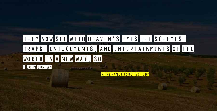 Intriguing Birthday Quotes By John Bunyan: They now see with Heaven's eyes the schemes, Intriguing Birthday Quotes By John Bunyan: They now see with Heaven's eyes the schemes,