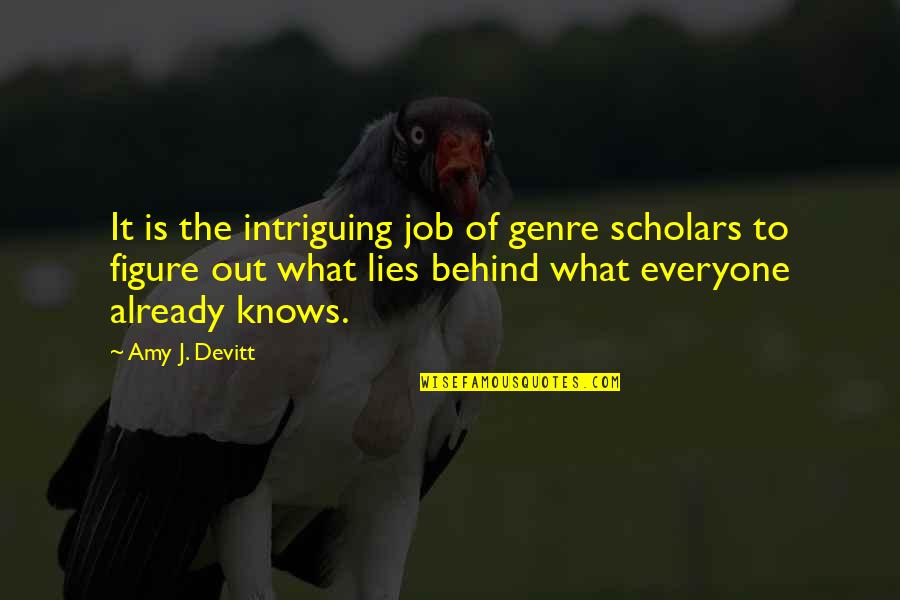 Intriguing Quotes By Amy J. Devitt: It is the intriguing job of genre scholars