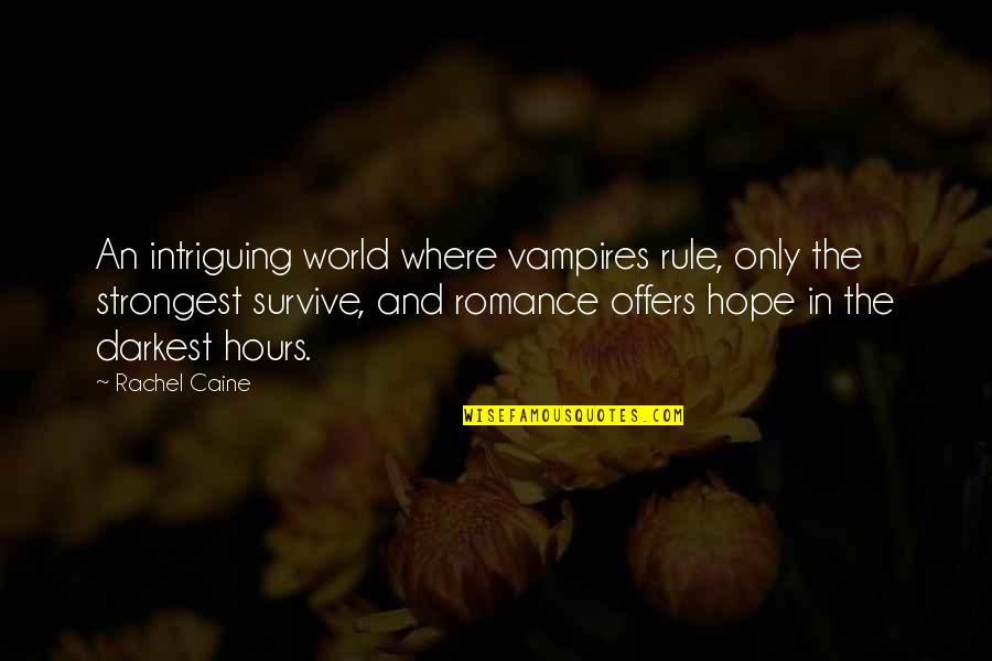 Intriguing Quotes By Rachel Caine: An intriguing world where vampires rule, only the