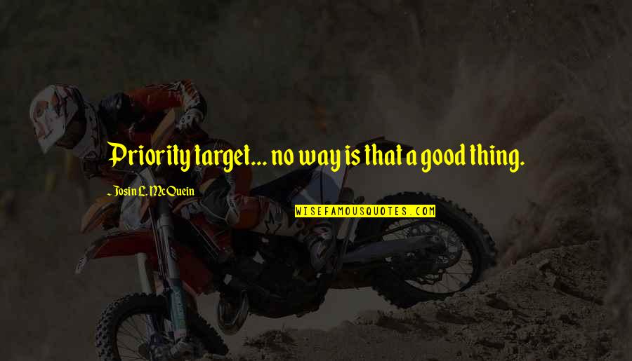 Intrincado Diccionario Quotes By Josin L. McQuein: Priority target... no way is that a good