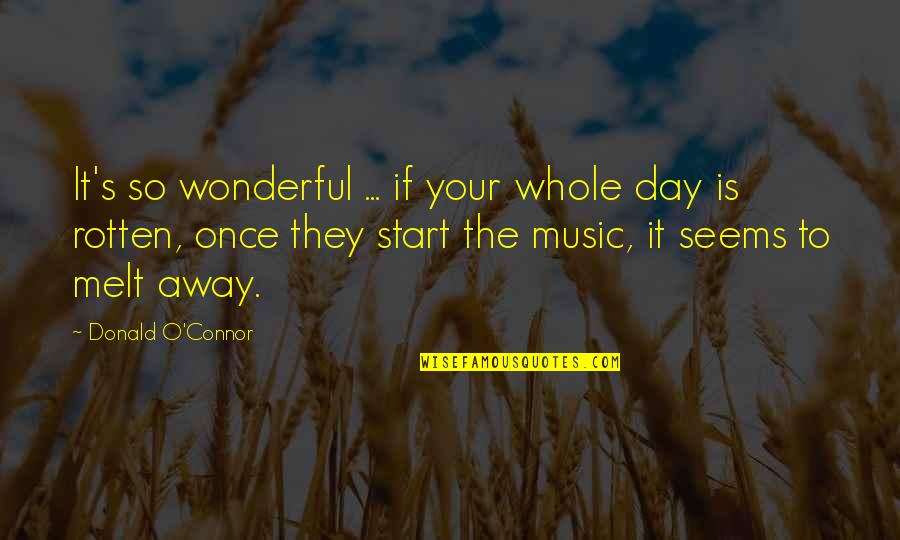 Intrincado En Quotes By Donald O'Connor: It's so wonderful ... if your whole day