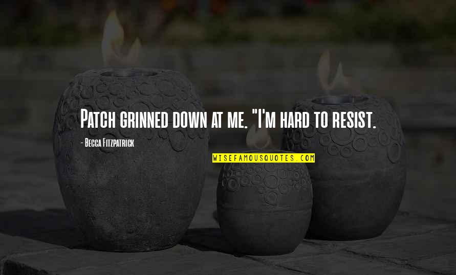 Intrincados Definicion Quotes By Becca Fitzpatrick: Patch grinned down at me. "I'm hard to