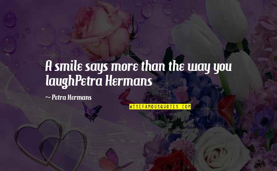 Intrins Que D Finition Quotes By Petra Hermans: A smile says more than the way you