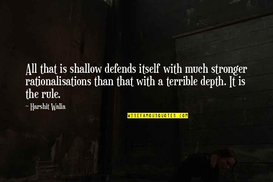 Intrinseco Priberam Quotes By Harshit Walia: All that is shallow defends itself with much Intrinseco Priberam Quotes By Harshit Walia: All that is shallow defends itself with much