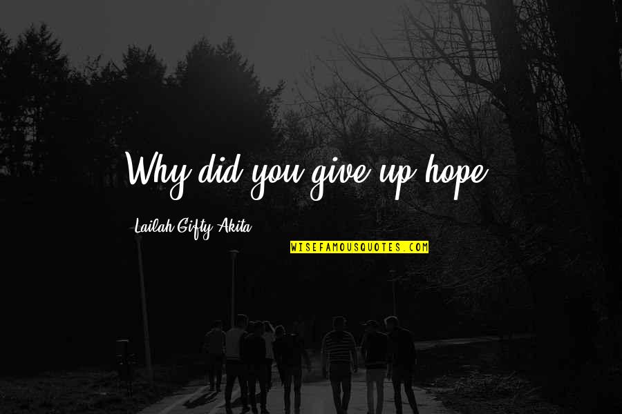 Intrinsic And Extrinsic Quotes By Lailah Gifty Akita: Why did you give up hope?