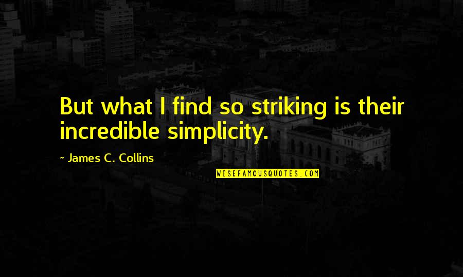 Introcaso Funeral Home Quotes By James C. Collins: But what I find so striking is their Introcaso Funeral Home Quotes By James C. Collins: But what I find so striking is their