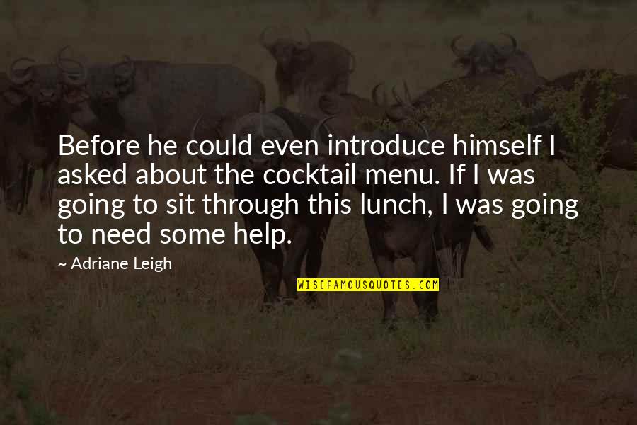 Introduce The Quotes By Adriane Leigh: Before he could even introduce himself I asked Introduce The Quotes By Adriane Leigh: Before he could even introduce himself I asked