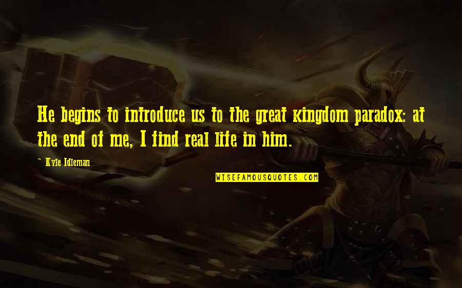 Introduce The Quotes By Kyle Idleman: He begins to introduce us to the great Introduce The Quotes By Kyle Idleman: He begins to introduce us to the great