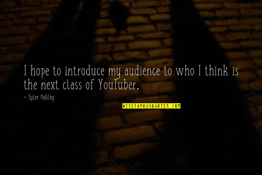 Introduce The Quotes By Tyler Oakley: I hope to introduce my audience to who