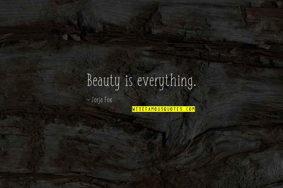 Introduce Yourself Famous Quotes By Jorja Fox: Beauty is everything.