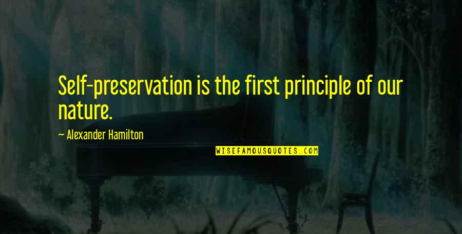 Introduce Yourself In English Quotes By Alexander Hamilton: Self-preservation is the first principle of our nature.