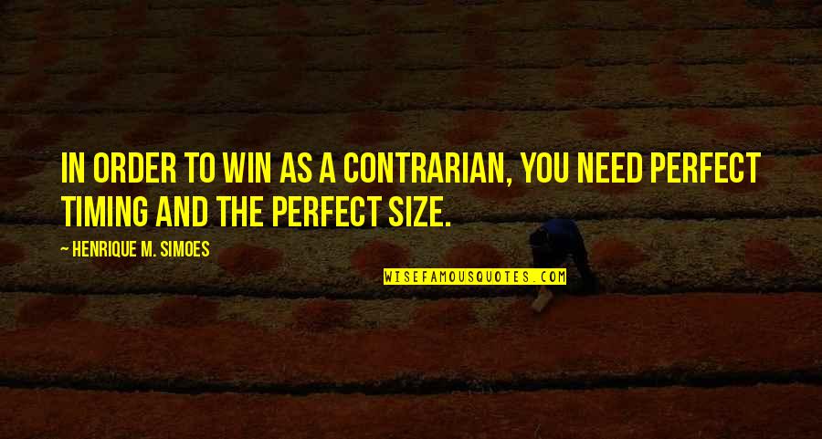 Introduce Yourself In English Quotes By Henrique M. Simoes: In order to win as a contrarian, you