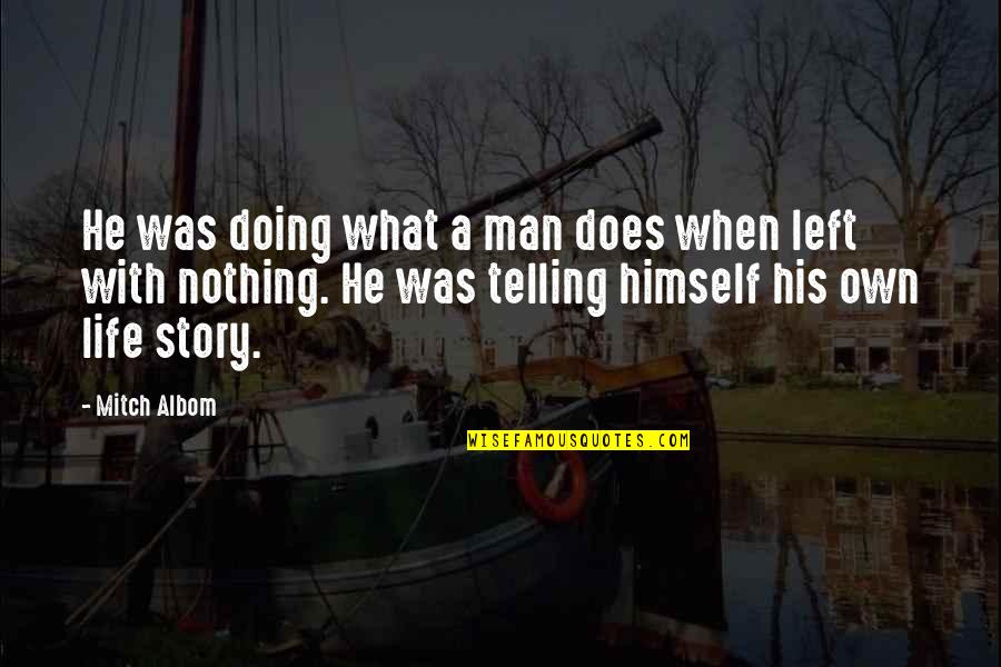 Introduce Yourself Quotes By Mitch Albom: He was doing what a man does when Introduce Yourself Quotes By Mitch Albom: He was doing what a man does when