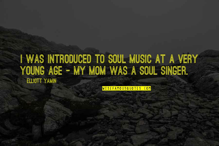 Introduced Quotes By Elliott Yamin: I was introduced to soul music at a