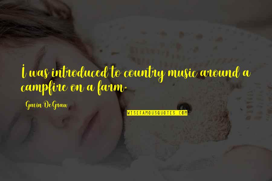 Introduced Quotes By Gavin DeGraw: I was introduced to country music around a