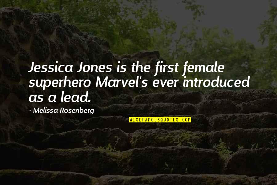 Introduced Quotes By Melissa Rosenberg: Jessica Jones is the first female superhero Marvel's