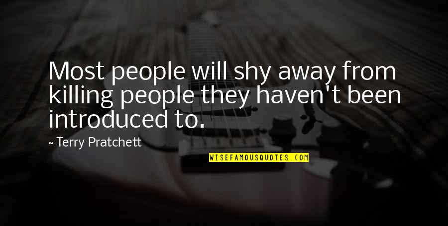 Introduced Quotes By Terry Pratchett: Most people will shy away from killing people