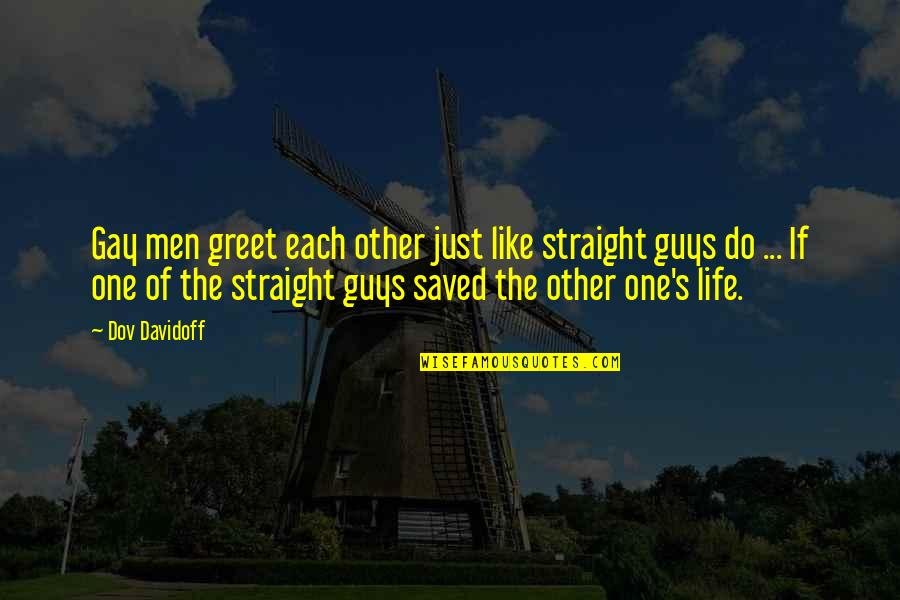 Introduced Species Quotes By Dov Davidoff: Gay men greet each other just like straight Introduced Species Quotes By Dov Davidoff: Gay men greet each other just like straight