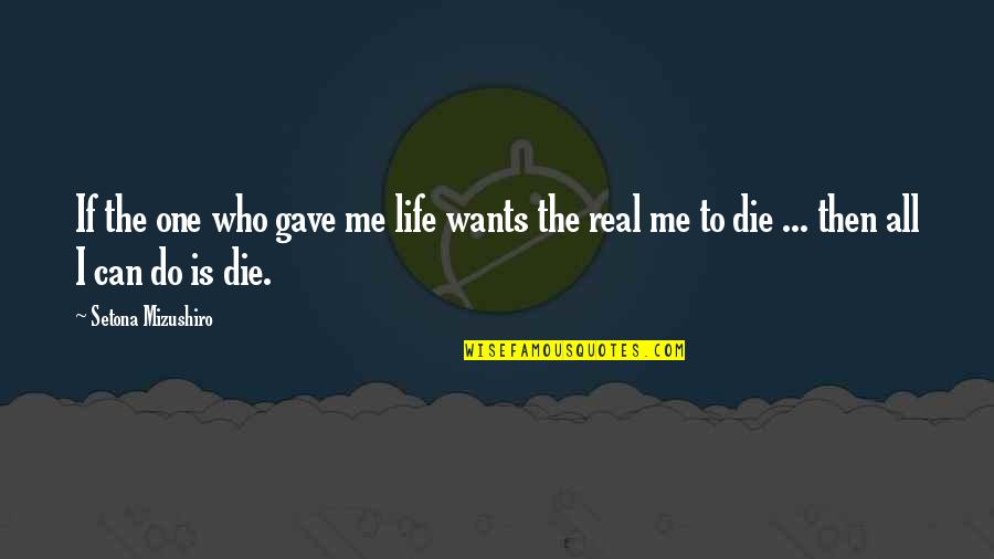 Introduced Species Quotes By Setona Mizushiro: If the one who gave me life wants Introduced Species Quotes By Setona Mizushiro: If the one who gave me life wants