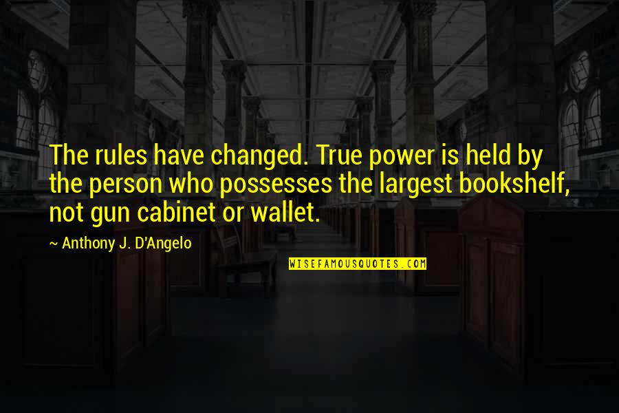 Introducer Of The Math Quotes By Anthony J. D'Angelo: The rules have changed. True power is held