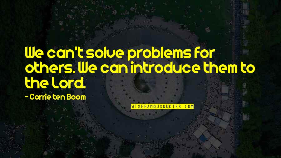 Introducing Quotes By Corrie Ten Boom: We can't solve problems for others. We can