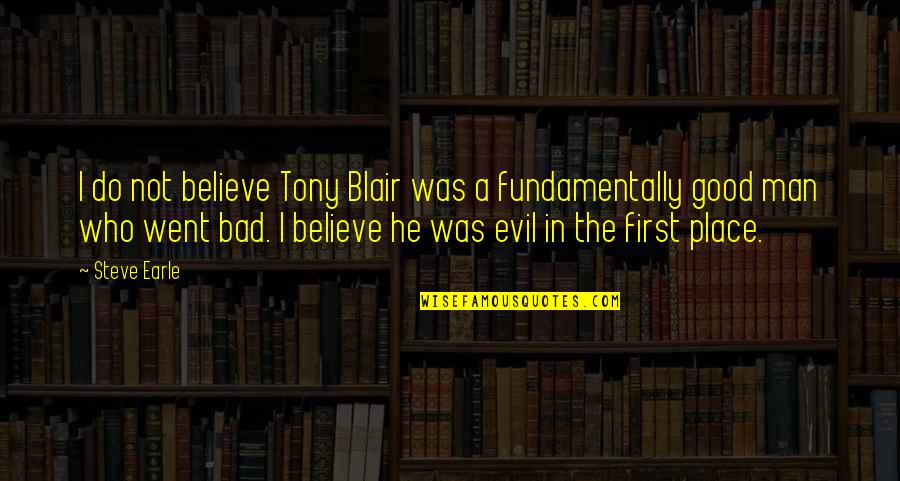 Introducir Tarjeta Quotes By Steve Earle: I do not believe Tony Blair was a