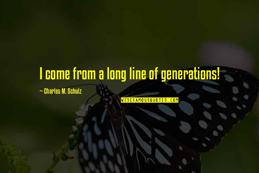 Introduction Chapter Quotes By Charles M. Schulz: I come from a long line of generations!