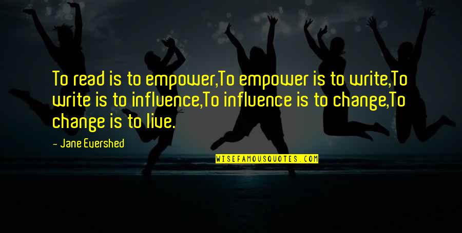 Introduction Of Oneself Quotes By Jane Evershed: To read is to empower,To empower is to