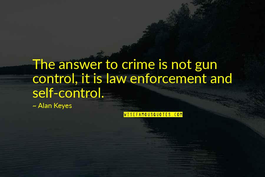 Introductions Into Quotes By Alan Keyes: The answer to crime is not gun control,