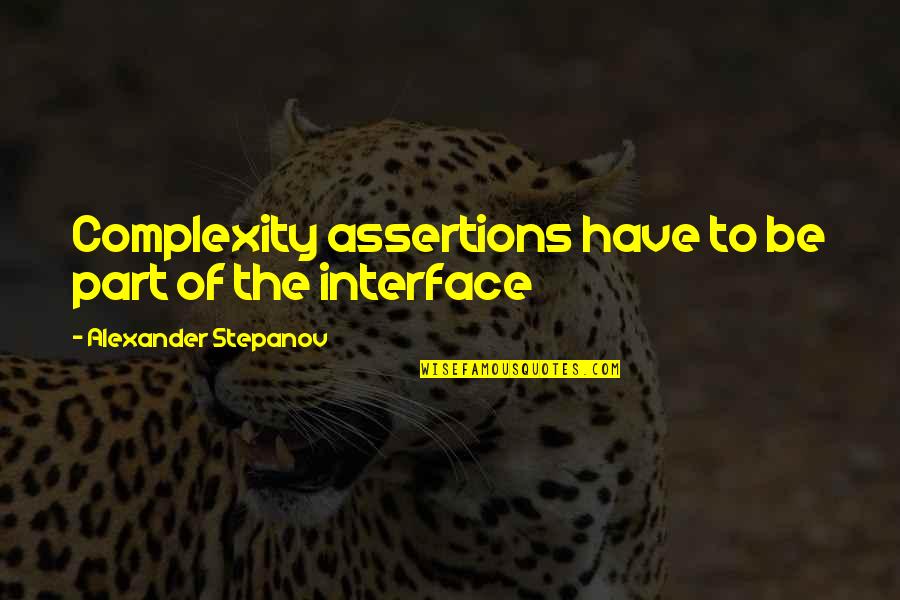 Introductions Into Quotes By Alexander Stepanov: Complexity assertions have to be part of the