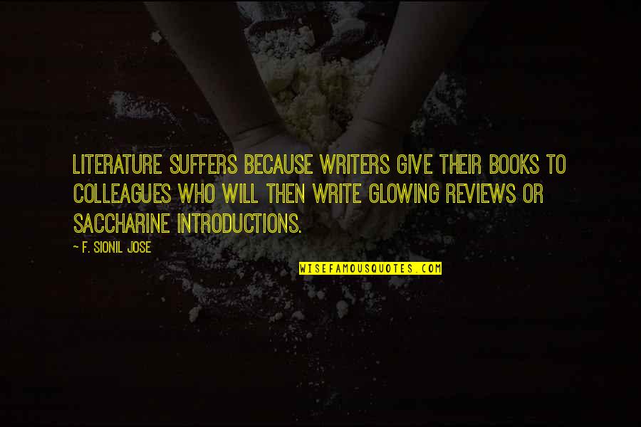 Introductions Quotes By F. Sionil Jose: Literature suffers because writers give their books to