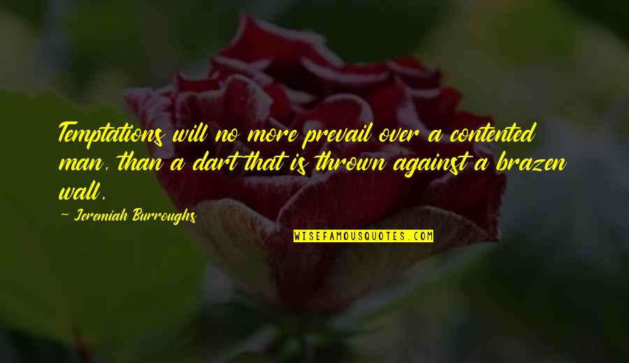 Introduire In English Quotes By Jeremiah Burroughs: Temptations will no more prevail over a contented