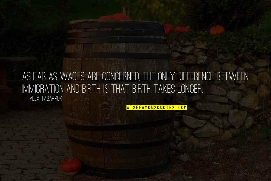 Introitus Quotes By Alex Tabarrok: As far as wages are concerned, the only Introitus Quotes By Alex Tabarrok: As far as wages are concerned, the only