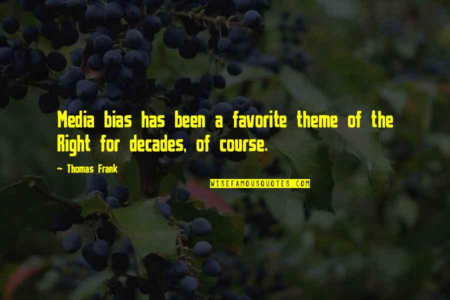 Introitusz Quotes By Thomas Frank: Media bias has been a favorite theme of