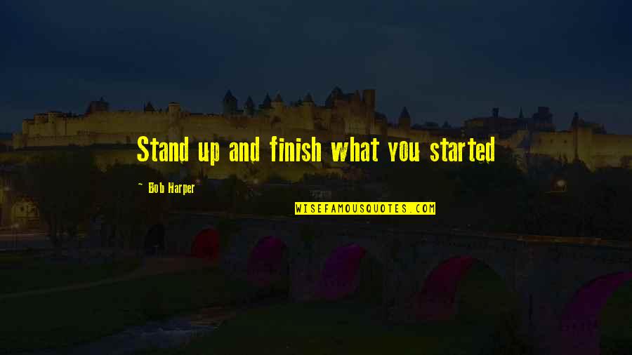 Intropia Clothing Quotes By Bob Harper: Stand up and finish what you started