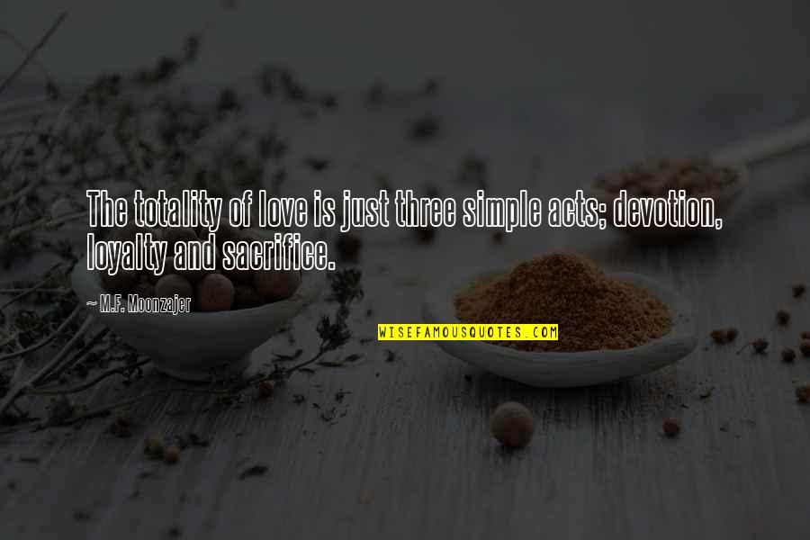 Intropia Outlet Quotes By M.F. Moonzajer: The totality of love is just three simple