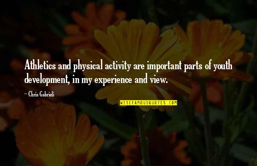 Introspection Means Quotes By Chris Gabrieli: Athletics and physical activity are important parts of