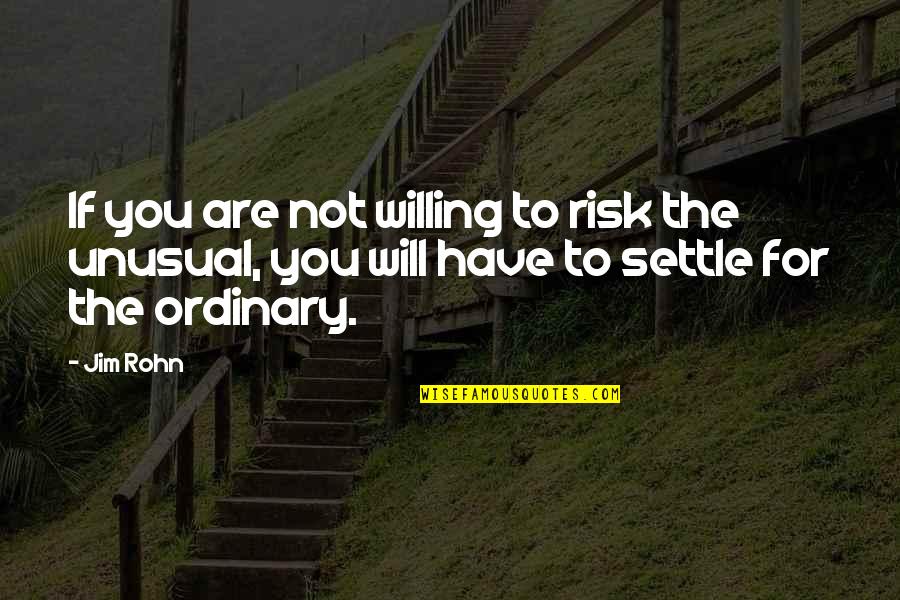 Introspection Means Quotes By Jim Rohn: If you are not willing to risk the