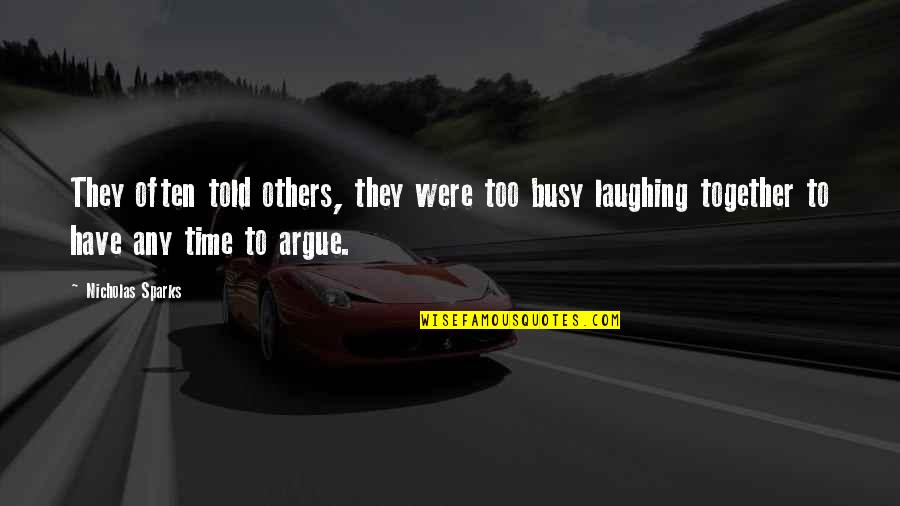 Introspection Means Quotes By Nicholas Sparks: They often told others, they were too busy