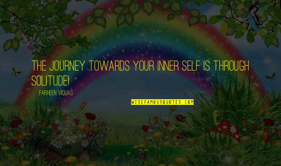 Introspection Quotes By Farheen Viquas: The journey towards your inner self is through