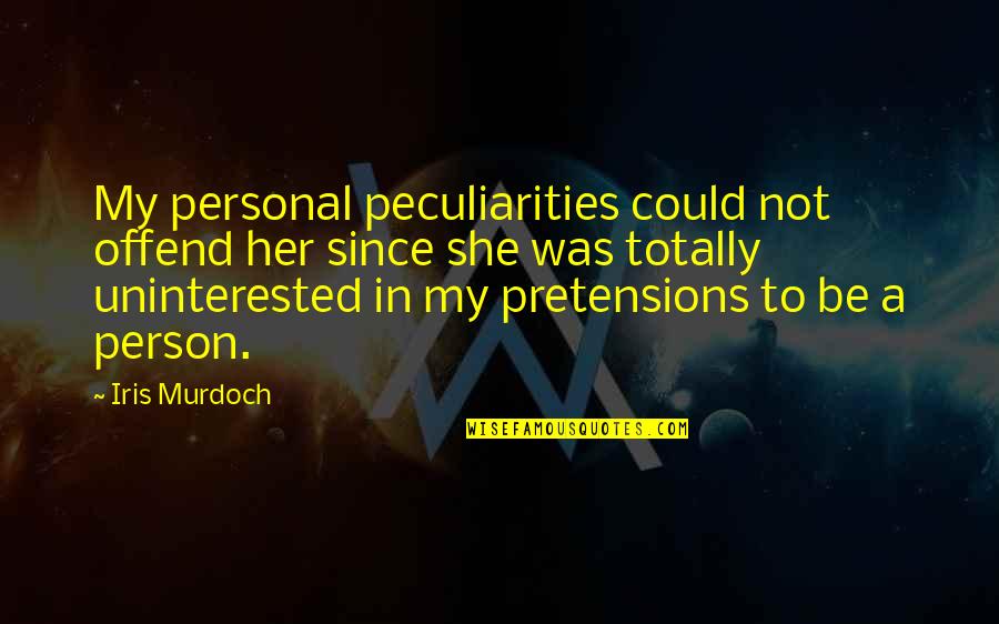 Introspective Magazine Quotes By Iris Murdoch: My personal peculiarities could not offend her since