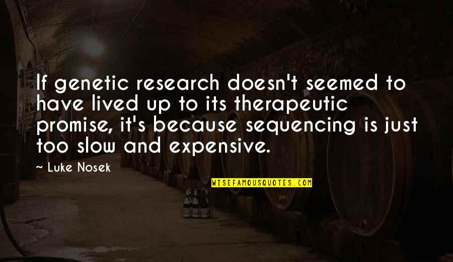 Introspectively Def Quotes By Luke Nosek: If genetic research doesn't seemed to have lived Introspectively Def Quotes By Luke Nosek: If genetic research doesn't seemed to have lived