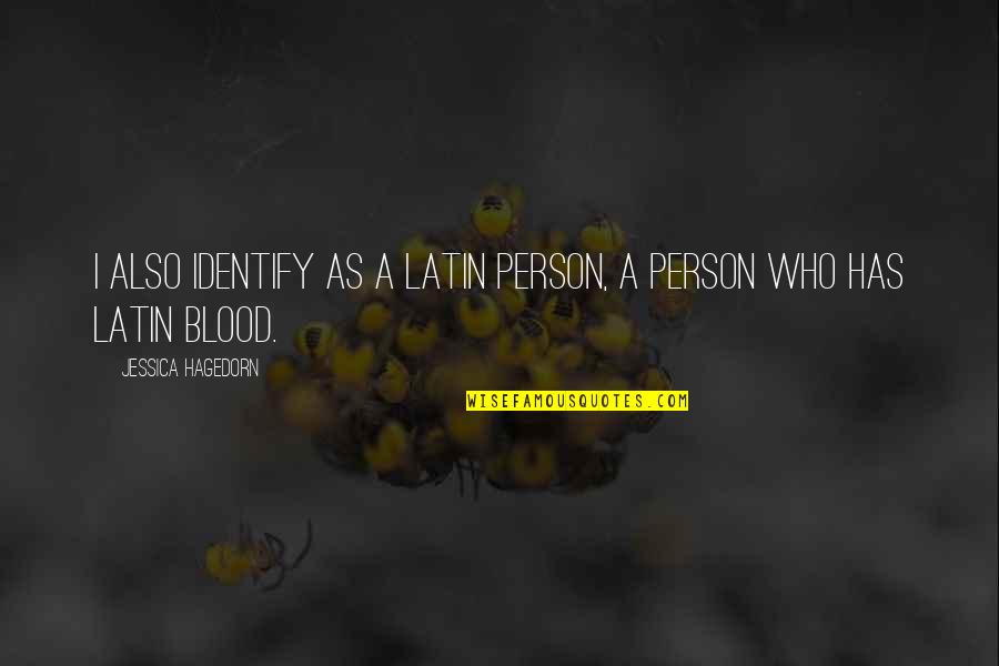 Introspezione Psicologia Quotes By Jessica Hagedorn: I also identify as a Latin person, a