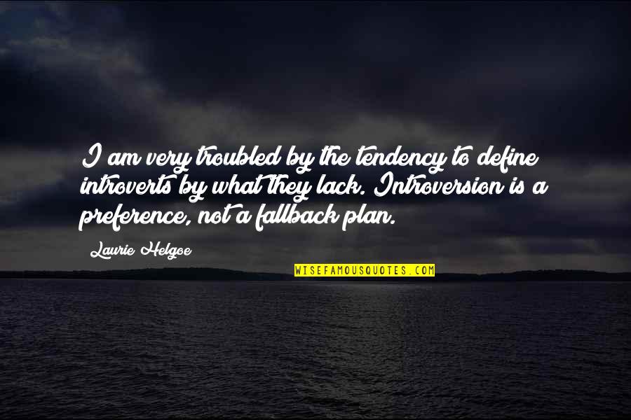 Introversion Quotes By Laurie Helgoe: I am very troubled by the tendency to