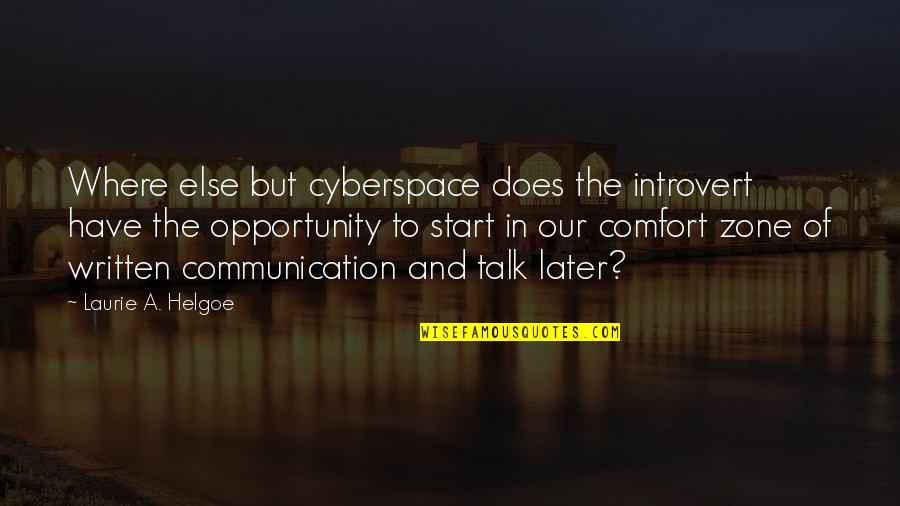 Introvert Quotes By Laurie A. Helgoe: Where else but cyberspace does the introvert have