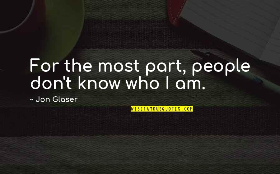 Introvert Relationship Quotes By Jon Glaser: For the most part, people don't know who