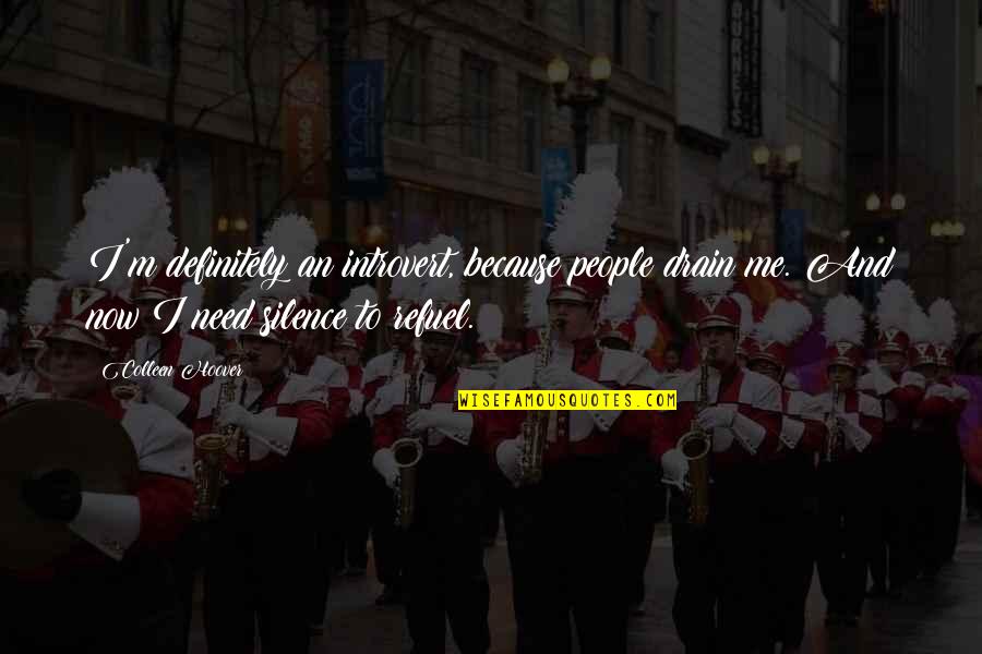 Introvert Silence Quotes By Colleen Hoover: I'm definitely an introvert, because people drain me.