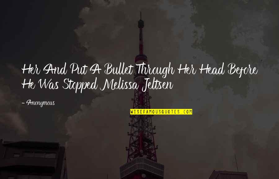 Introverts In Love Quotes By Anonymous: Her And Put A Bullet Through Her Head