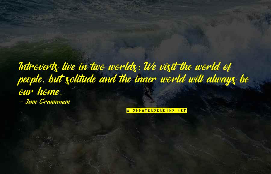 Introverts Quotes By Jenn Granneman: Introverts live in two worlds: We visit the